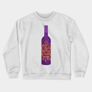 Age Gets Better With Wine Crewneck Sweatshirt